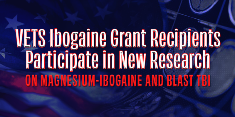 VETS Ibogaine Grant Recipients Participate in New Research on Magnesium-Ibogaine and Blast TBI
