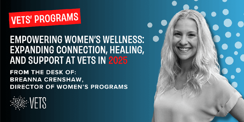Empowering Women’s Wellness: Expanding Connection, Healing, and Support at VETS in 2025