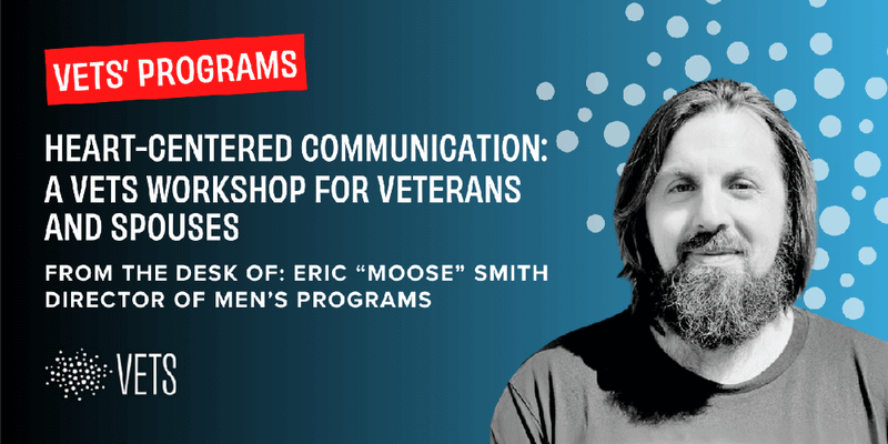 Heart-Centered Communication: A VETS Workshop for Veterans and Spouses